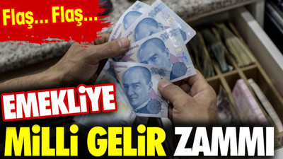 Emekliye milli gelir zammı