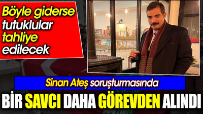 Sinan Ateş soruşturmasında bir savcı daha görevden alındı. Böyle giderse tutuklular tahliye edilecek
