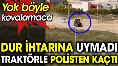 Dur ihtarına uymadı traktörle polisten kaçtı. Yok böyle kovalamaca