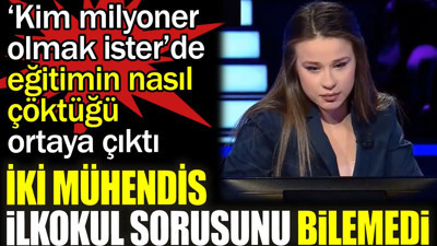 İki mühendis ilkokul sorusuna cevap veremedi. ‘Kim milyoner olmak ister’de eğitimin nasıl çöktüğü ortaya çıktı