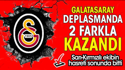 Galatasaray 2 farkla kazandı. Sonunda hasret bitti