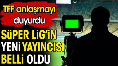 TFF Süper Lig'in yeni yayıncısını açıkladı