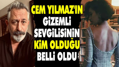 Cem Yılmaz'ın gizemli sevgilisinin kim olduğu belli oldu