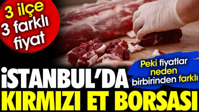 İstanbul'da kırmızı et borsası. 3 ilçe 3 farklı fiyat. Peki fiyatlar neden birbirinden farklı