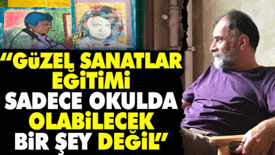 Güzel Sanatlar eğitimi sadece okulda olabilecek bir şey değil
