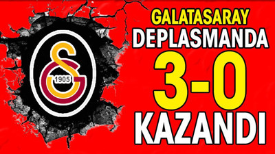 Galatasaray deplasmanda 3-0 kazandı (03 Mart 2024)