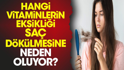 Hangi vitaminlerin eksikliği saç dökülmesine neden oluyor?