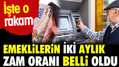 Emeklilerin iki aylık zam oranı belli oldu. İşte o rakam