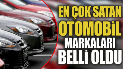 En çok satılan otomobil markaları belli oldu