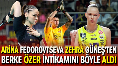 Arina Fedorovtseva Zehra Güneş'ten Berke Özer intikamını böyle aldı