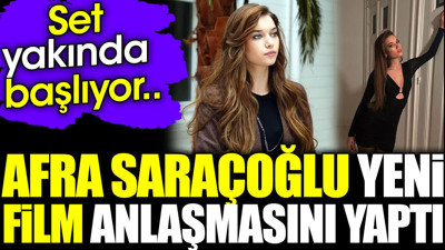 Afra Saraçoğlu yeni film anlaşmasını yaptı. Set yakında başlıyor
