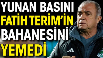 Yunan basını Fatih Terim'in bahanesini yemedi