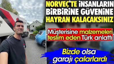 Norveç'te insanların birbirine güvenine hayran kalacaksınız. Bizde olsa garajı çalarlardı