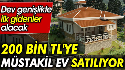200 bin TL'ye müstakil ev satılıyor. Dev genişlikte ilk gidenler alacak