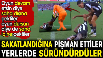 Futbolcuyu sakatlandığına pişman ettiler. Oyun devam etsin diye saha dışına çektiler oyun dursun diye de saha içine çektiler