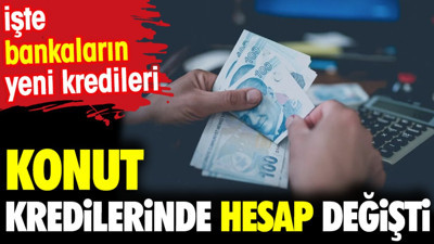 Konut kredilerinde hesap değişti. İşte bankaların yeni kredileri