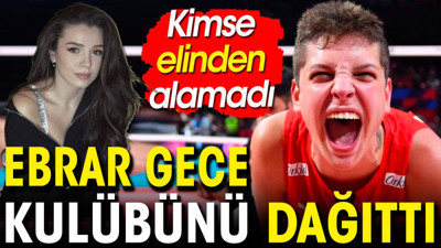 Ebrar Karakurt gece kulübünü dağıttı. Kimse elinden alamadı