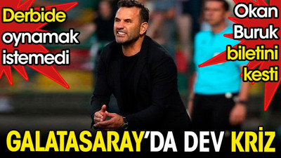 Galatasaray'da dev kriz. Derbide oynamak istemedi. Okan Buruk biletini kesti