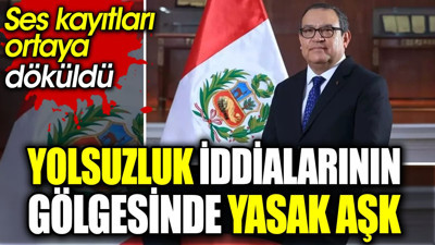 Yolsuzluk iddialarının gölgesinde yasak aşk. Ses kayıtları ortaya döküldü