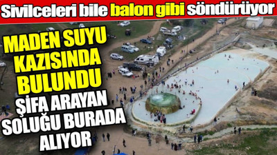 Sivilceleri bile balon gibi söndürüyor! Maden suyu kazısında bulundu, şifa arayan soluğu orada alıyor
