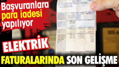 Elektrik faturalarında son gelişme. Başvuranlara para iadesi yapılıyor