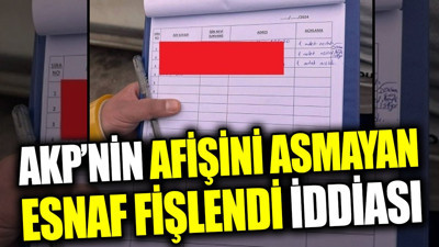 AKP’nin afişini asmayan esnaf fişlendi iddiası