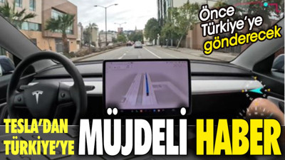 Tesla Türkiye'ye müjdeli haber verdi. Önce Türkiye'ye gelecek