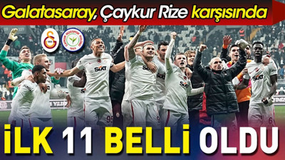 Galatasaray Çaykur Rizespor karşısında. İlk 11 belli oldu. Okan Buruk'tan flaş karar (08 Mart 2024)