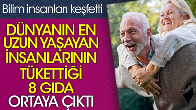 Dünyanın en uzun yaşayan insanlarının tükettiği 8 gıda ortaya çıktı. Bilim insanları keşfetti