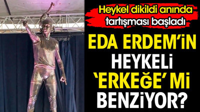 Eda Erdem'in heykeli 'erkeğe' mi benziyor? Heykel dikildi anında tartışması başladı