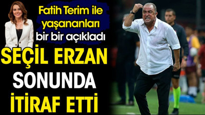 Seçil Erzan sonunda itiraf etti. Fatih Terim ile yaşananları bir bir açıkladı