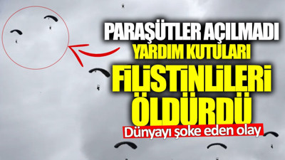 Dünyayı şoke eden olay! Gazze’ye paraşütle indirilen yardım kutuları Filistinlileri öldürdü