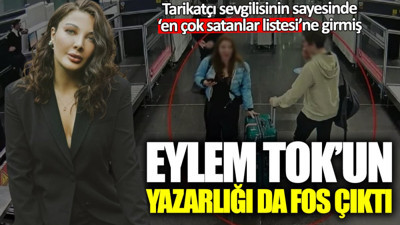 Eylem Tok’un yazarlığı da fos çıktı! Tarikatçı sevgilisi sayesinde ‘en çok satanlar listesi’ne girmiş