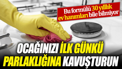 Ocağınızı ilk günkü parlaklığına kavuşturun 'Bu formülü 30 yıllık ev hanımları bile bilmiyor'