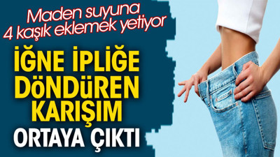 İğne ipliğe döndüren karışım ortaya çıktı. Maden suyuna 4 kaşık eklemek yetiyor