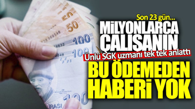 Son 23 gün! Milyonlarca çalışanın bu ödemeden haberi yok… Ünlü SGK Uzmanı tek tek anlattı