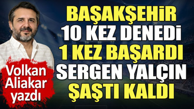 Başakşehir 10 denedi 1 attı. Sergen Yalçın şaştı kaldı