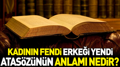 Kadının fendi erkeği yendi atasözünün anlamı nedir?