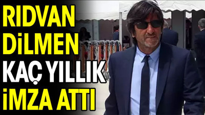 Rıdvan Dilmen kaç yıllık imza attı