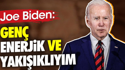 ABD Başkanı Biden 'Genç, enerjik ve yakışıklıyım'