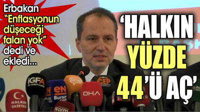 "Halkın yüzde 44'ü aç". Erbakan "Enflasyonun düşeceği falan yok" dedi ve ekledi...