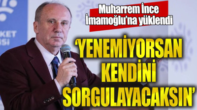 Muharrem İnce İmamoğlu'na yüklendi. "Yenemiyorsan kendini sorgulayacaksın"