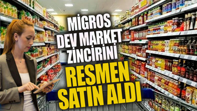 Migros dev market zincirini resmen satın aldı