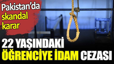 22 yaşındaki öğrenciye idam cezası. Pakistan'da skandal karar