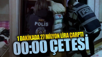 Bir dakikada 27 milyon lira çarptı! 00:00 çetesi nasıl çökertildi