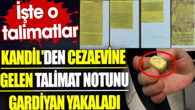 Kandil'den cezaevine gelen talimat notunu gardiyan yakaladı. İşte o talimatlar