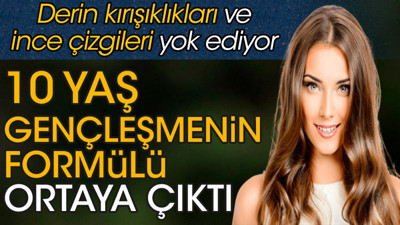 10 yaş gençleşmenin formülü ortaya çıktı. Derin kırışıklıkları ve ince çizgileri yok ediyor