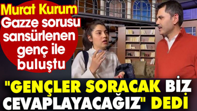 Murat Kurum Gazze sorusu sansürlenen genç ile buluştu. ‘Gençler soracak biz cevaplayacağız’ dedi