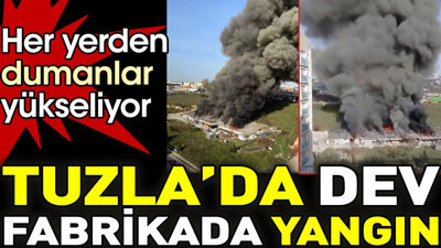 Son dakika... Tuzla'da dev fabrikada yangın. Her yerden dumanlar yükseliyor