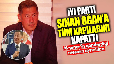 İYİ Parti Sinan Oğan’a tüm kapılarını kapattı! Meral Akşener’in gönderdiği mesajın ayrıntıları